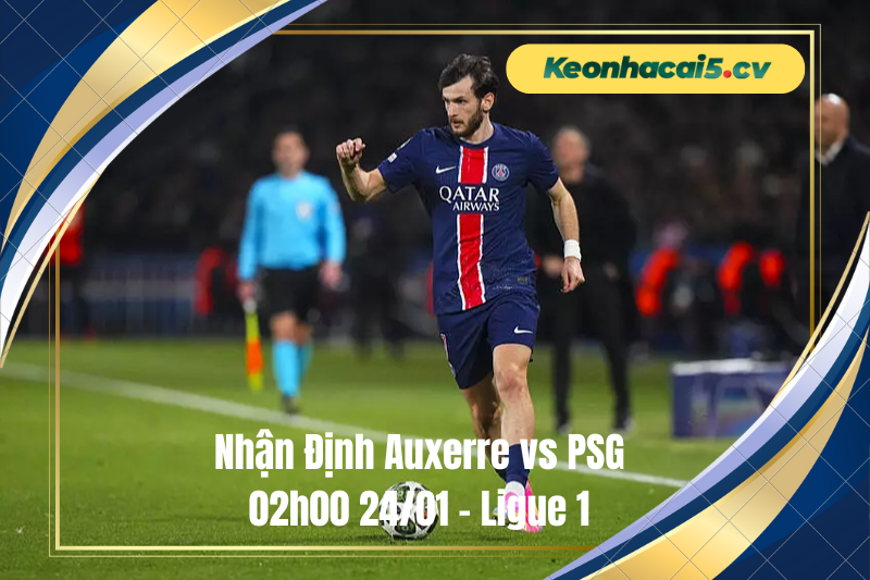 Đội hình dự kiến trước trận Auxerre vs PSG Đội hình dự kiến trước trận Auxerre vs PSG