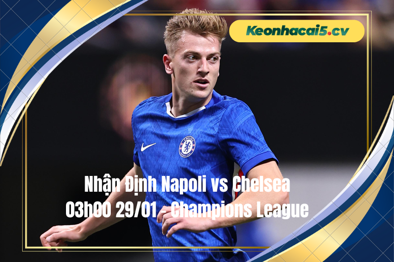 Đội hình dự kiến trước trận Napoli vs Chelsea Đội hình dự kiến trước trận Napoli vs Chelsea