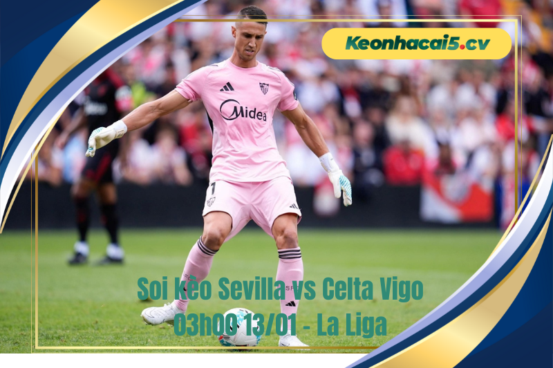 Đội hình dự kiến trước trận Sevilla vs Celta Vigo Đội hình dự kiến trước trận Sevilla vs Celta Vigo