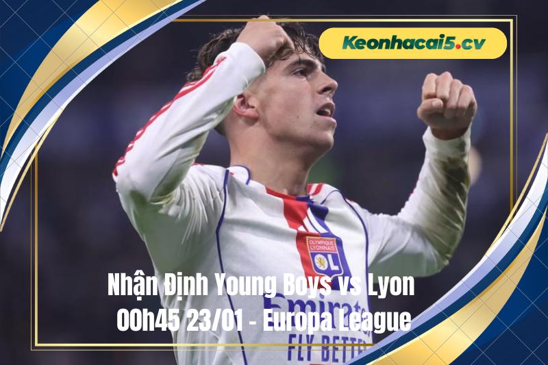 Đội hình dự kiến trước trận Young Boys vs Lyon Đội hình dự kiến trước trận Young Boys vs Lyon