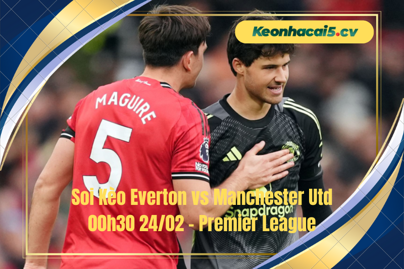 Đội hình dự kiến trước trận Everton vs Manchester Utd