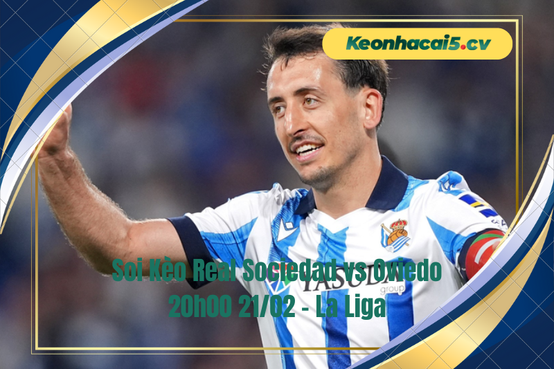 Đội hình dự kiến trước trận Real Sociedad vs Oviedo